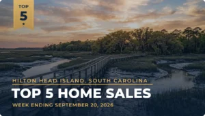 Hilton Head Island, South Carolina Metro Area Top 5 Home Sales: New Palmetto Bluff House Tops the Week at $3.10 Million