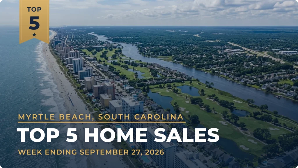 Myrtle Beach, South Carolina Metro Area Top 5 Home Sales: Three Murrells Inlet Beach Homes Make the List