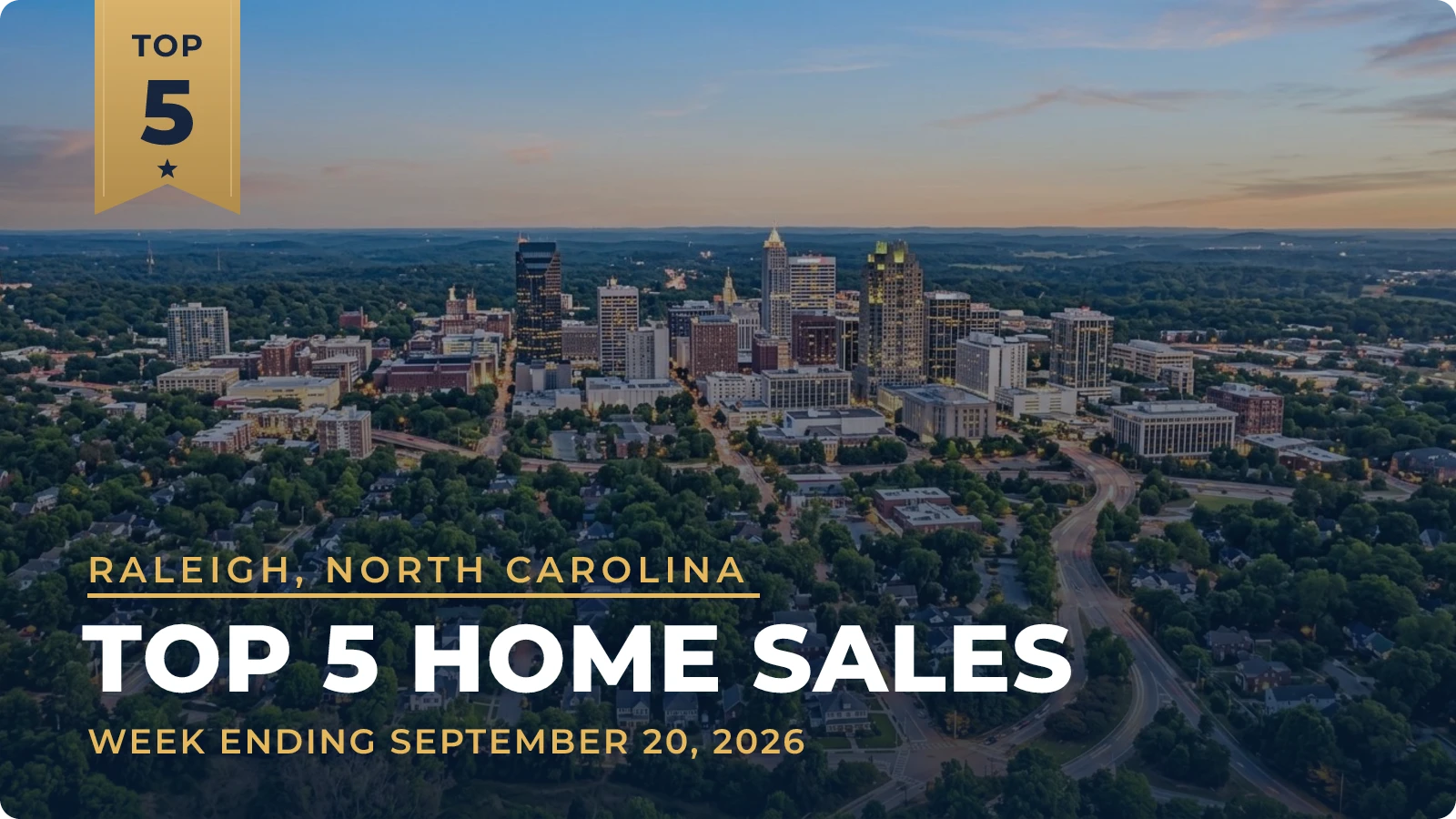 Raleigh, North Carolina Metro Area Top 5 Home Sales — week ending September 20, 2026