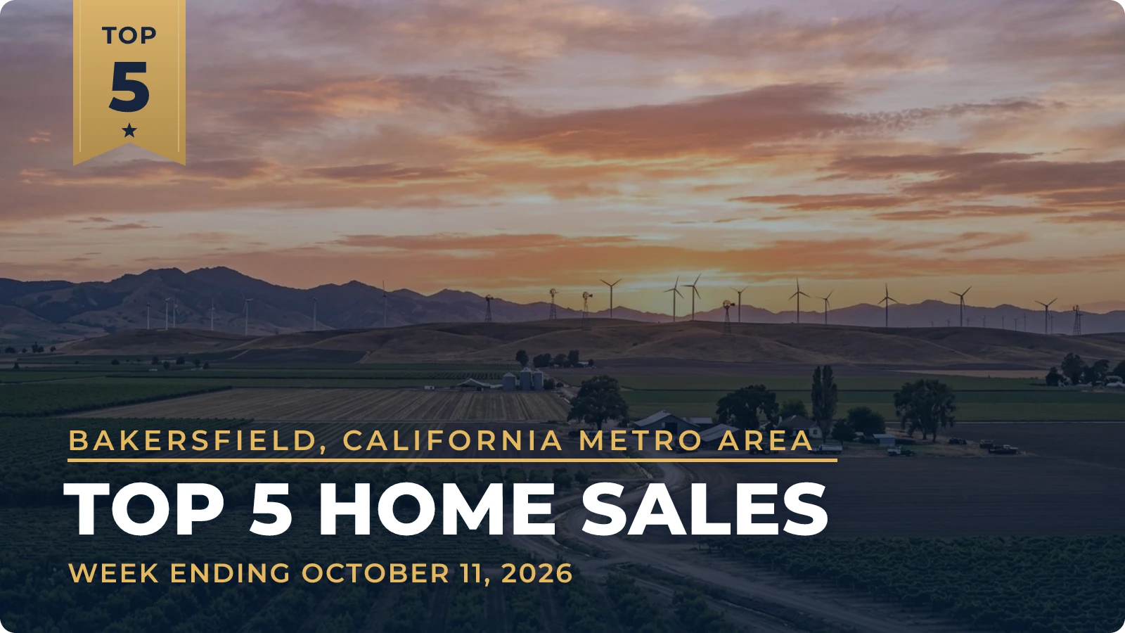 Bakersfield, California Metro Area Top 5 Home Sales — week ending October 11, 2026