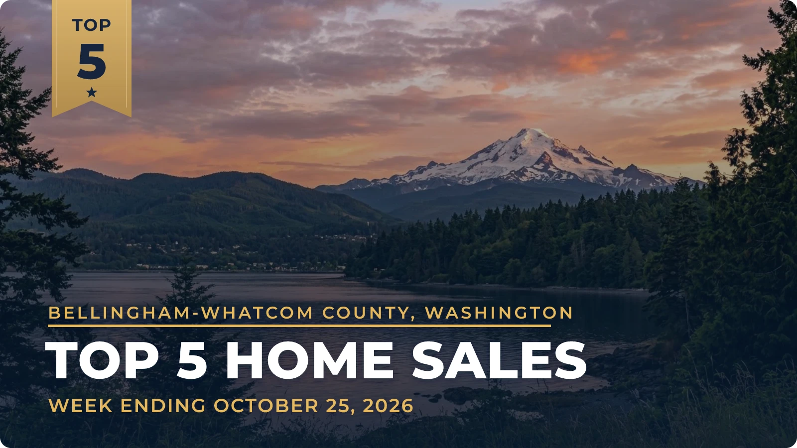 Bellingham-Whatcom County, Washington Top 5 Home Sales — week ending October 25, 2026
