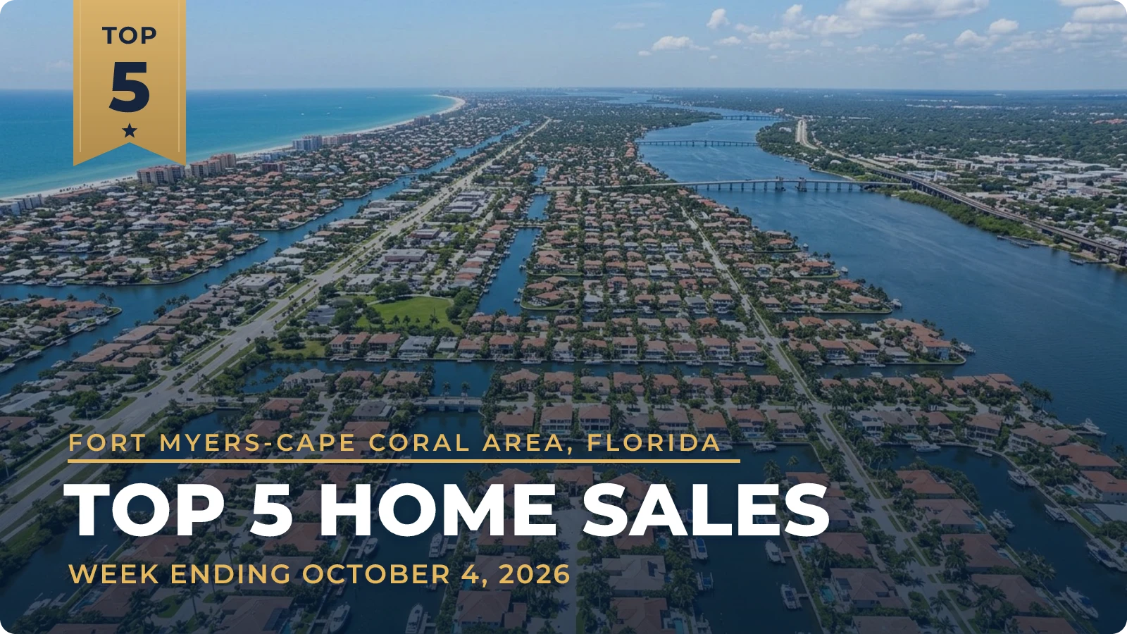 Cape Coral, Florida Metro Area Top 5 Home Sales — week ending October 4, 2026