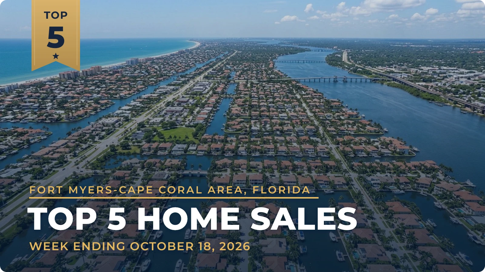Fort Myers-Cape Coral Area, Florida Top 5 Home Sales — week ending October 18, 2026