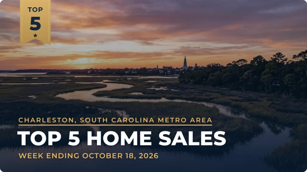 Charleston, South Carolina Metro Area Top 5 Home Sales: Old Village Home Leads a Week Stretching From Daniel Island to Ansonborough