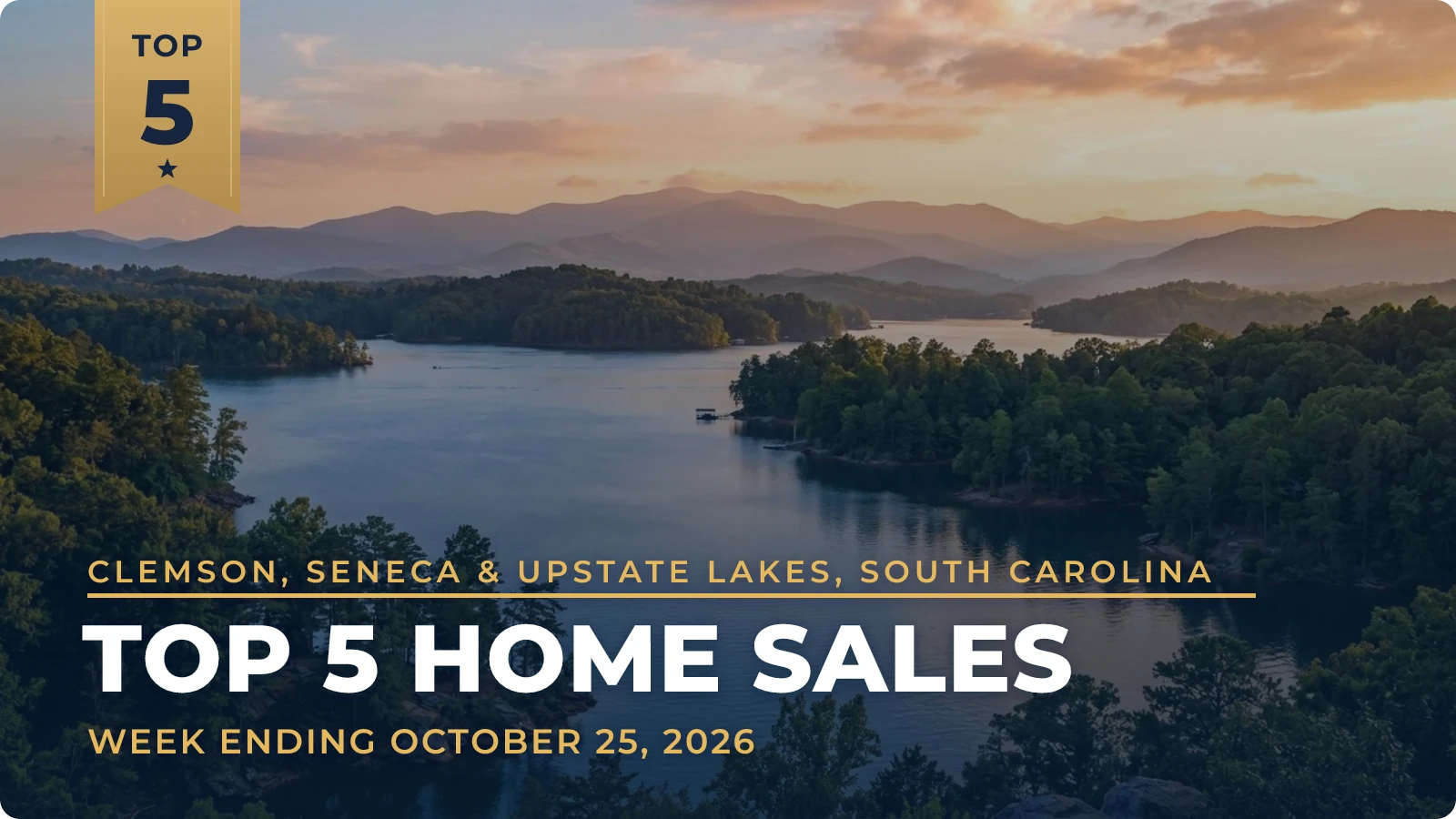 Clemson, Seneca & Upstate Lakes, South Carolina Top 5 Home Sales — week ending October 25, 2026