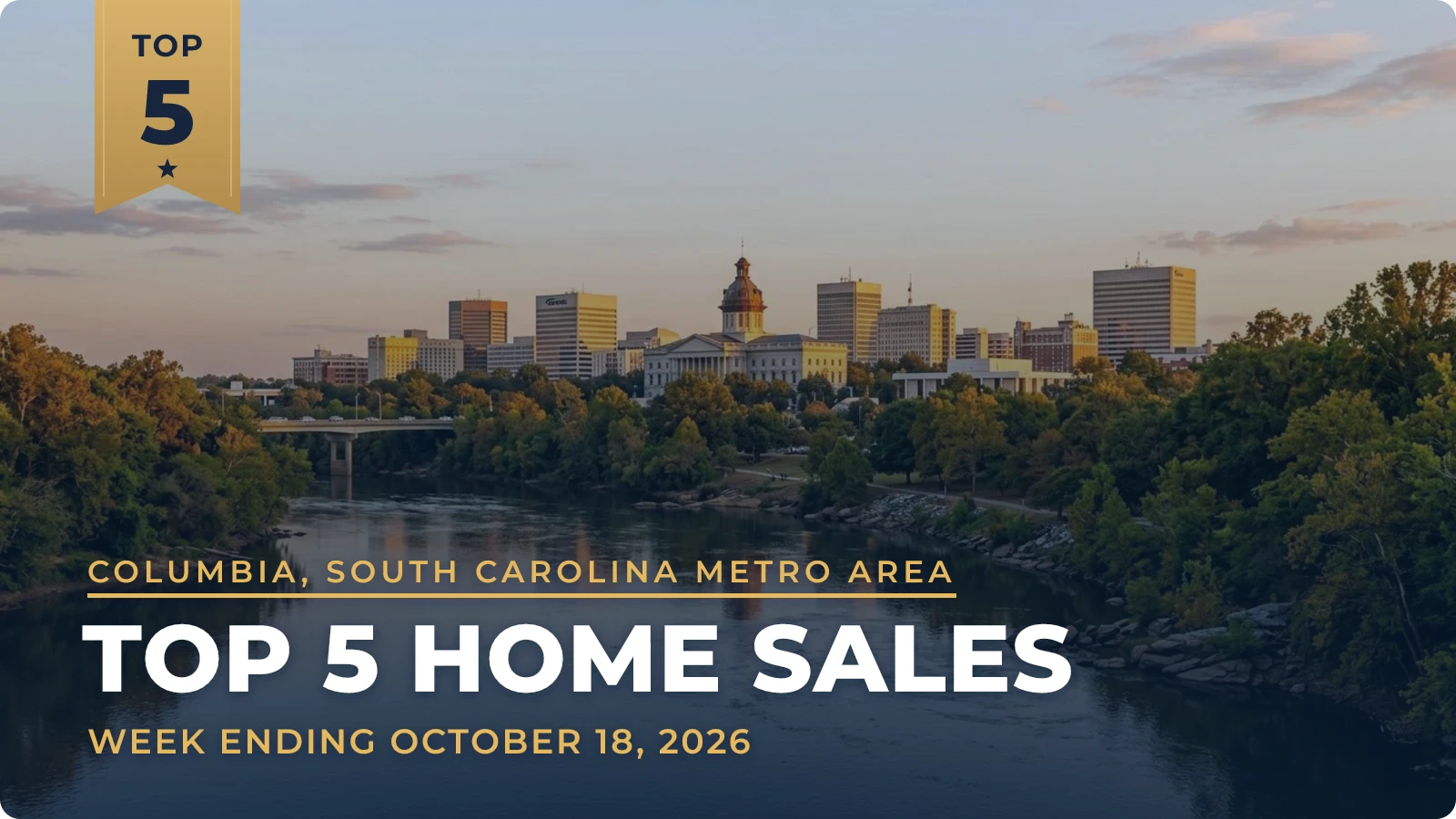 Columbia, South Carolina Metro Area Top 5 Home Sales — week ending October 18, 2026