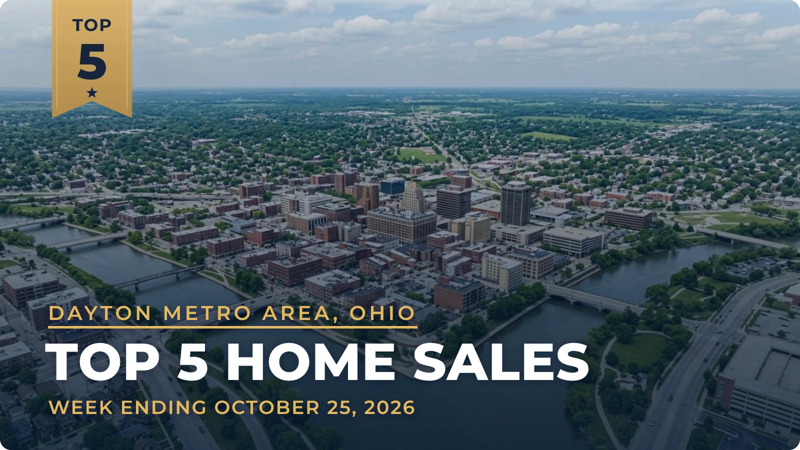 Dayton Metro Area, Ohio Top 5 Home Sales — week ending October 25, 2026