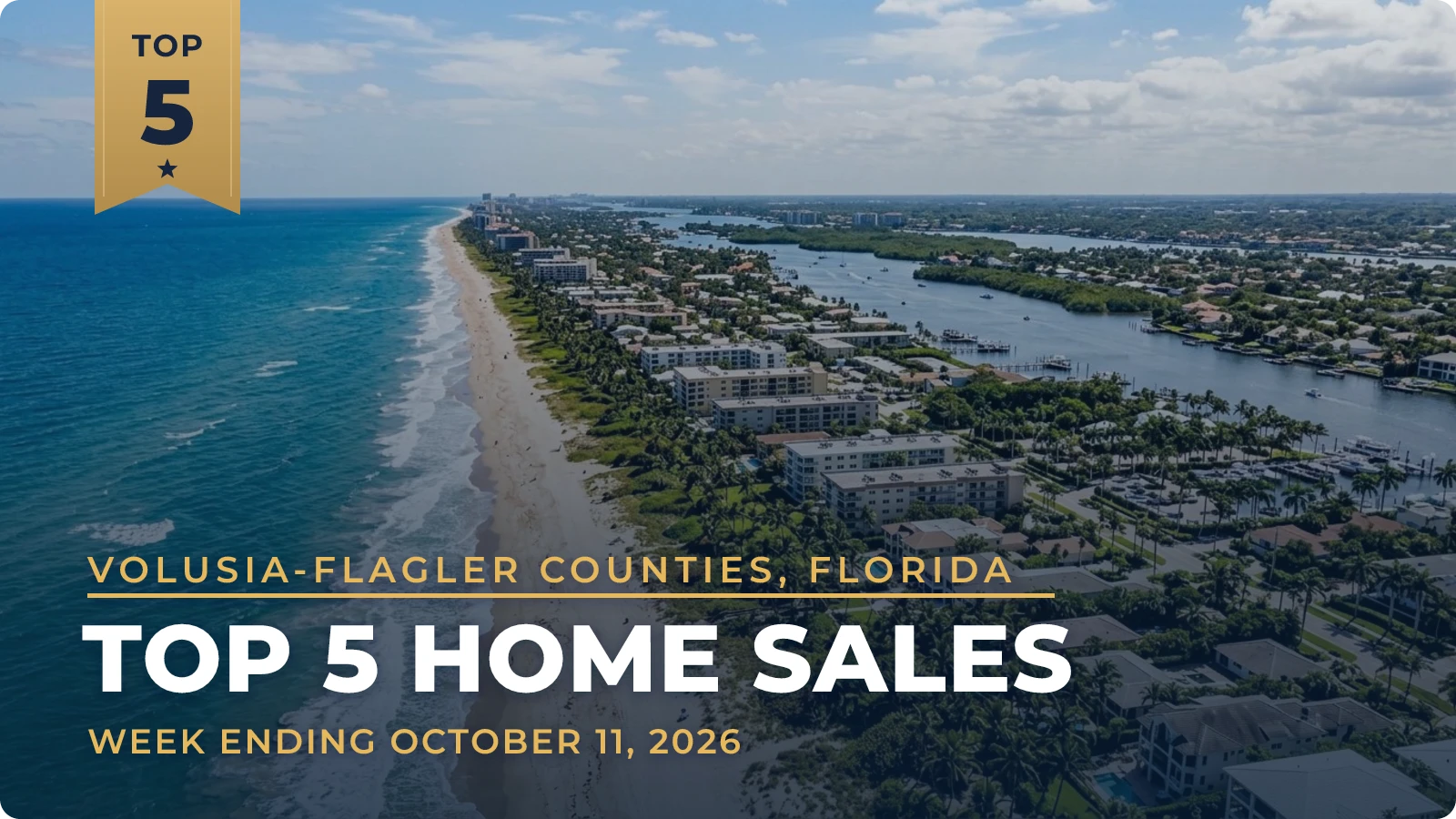 Volusia-Flagler Counties, Florida Top 5 Home Sales — week ending October 11, 2026