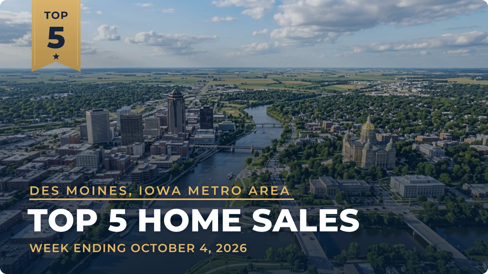 Des Moines, Iowa Metro Area Top 5 Home Sales — week ending October 4, 2026