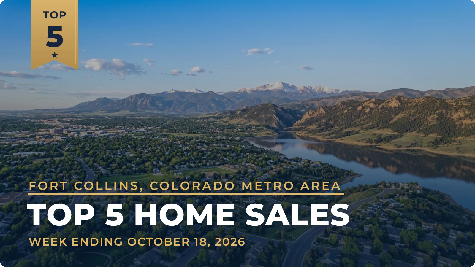 Fort Collins, Colorado Metro Area Top 5 Home Sales — week ending October 18, 2026