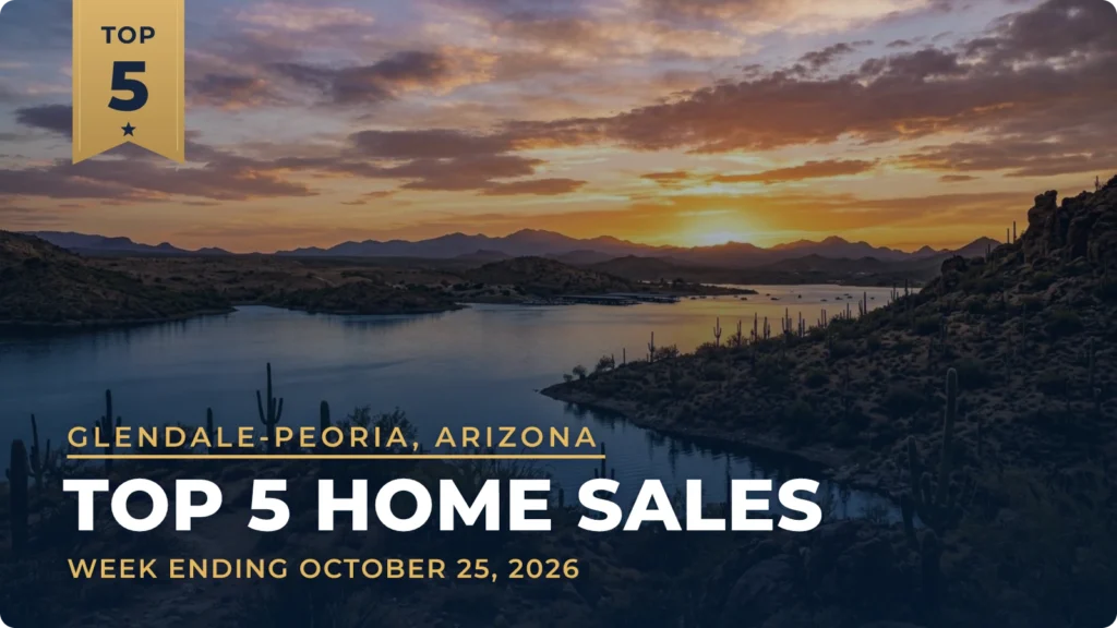 Glendale-Peoria, Arizona Top 5 Home Sales: Westwing Mountain Home Leads a Week of Single-Story Sales in Peoria and Beaufort