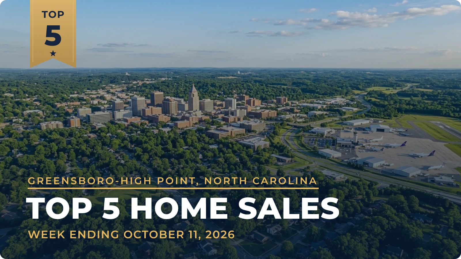 Greensboro-High Point, North Carolina Top 5 Home Sales — week ending October 11, 2026