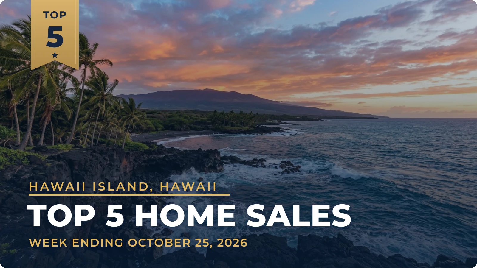 Hawaii Island, Hawaii Top 5 Home Sales — week ending October 25, 2026