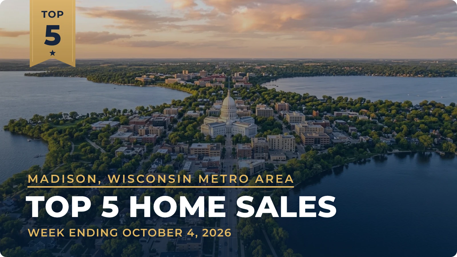 Madison, Wisconsin Metro Area Top 5 Home Sales — week ending October 4, 2026