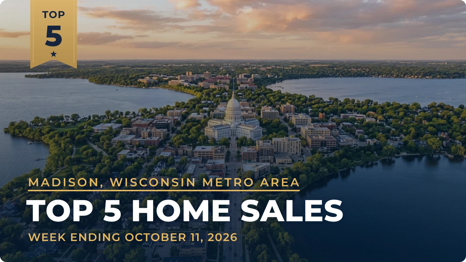 Madison, Wisconsin Metro Area Top 5 Home Sales — week ending October 11, 2026