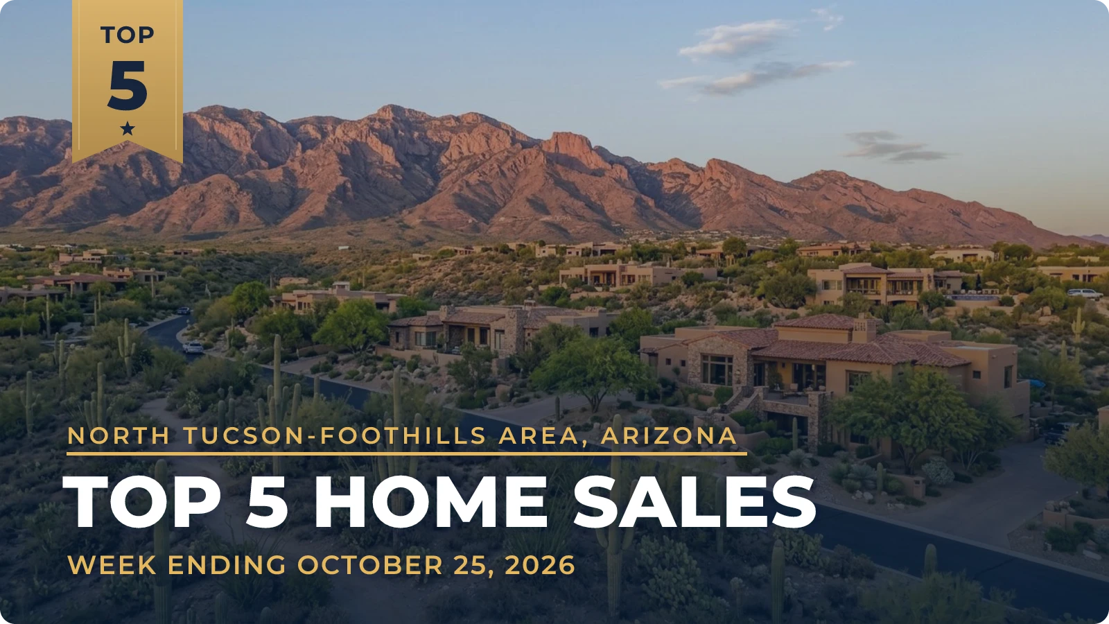 North Tucson-Foothills Area, Arizona Top 5 Home Sales — week ending October 25, 2026