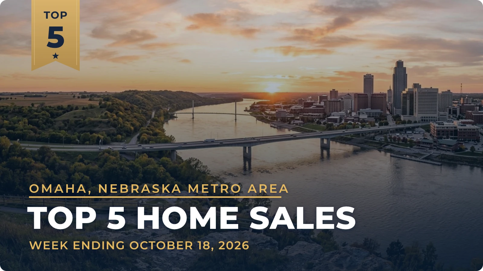 Omaha, Nebraska Metro Area Top 5 Home Sales — week ending October 18, 2026