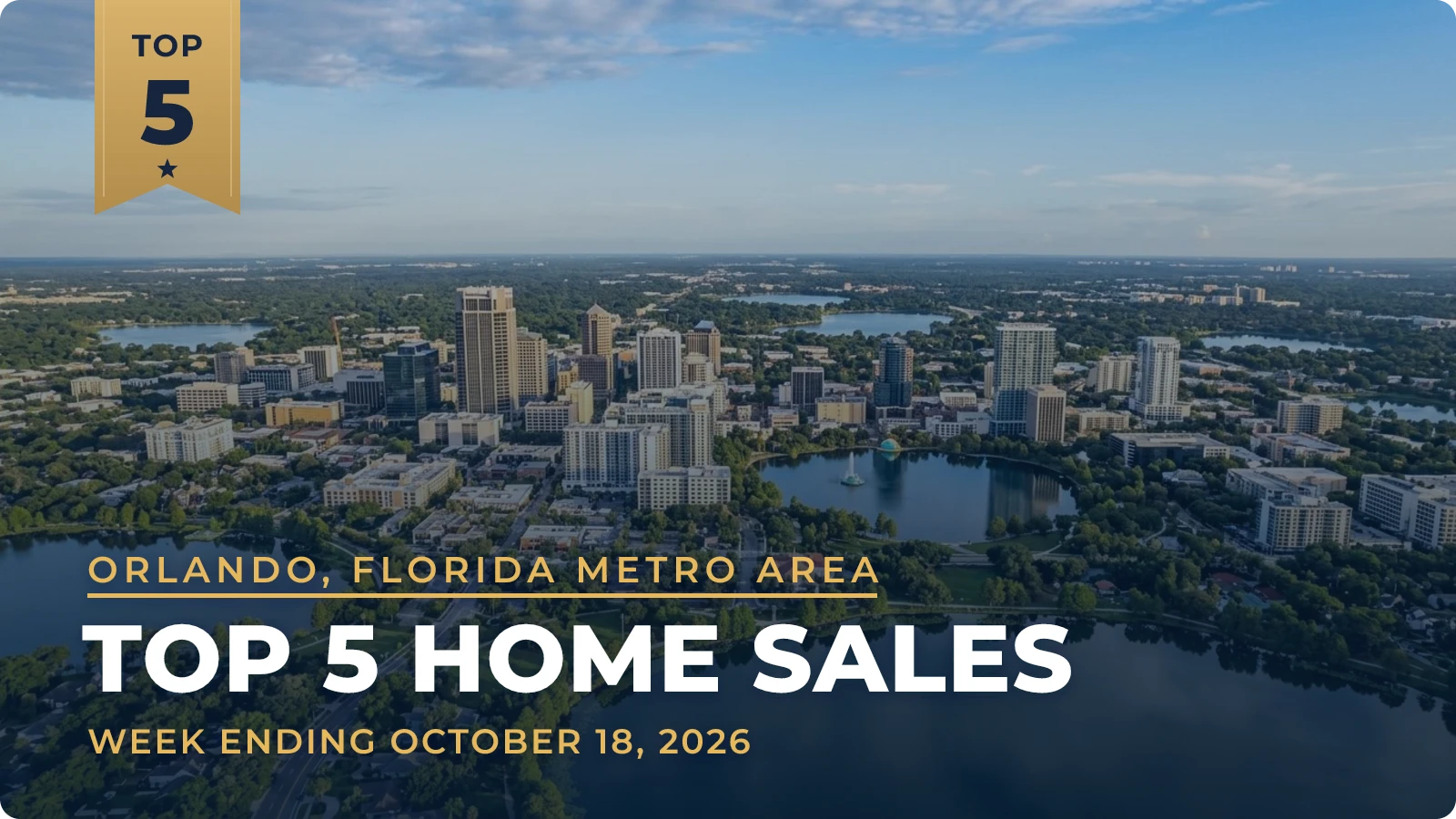 Orlando, Florida Metro Area Top 5 Home Sales — week ending October 18, 2026