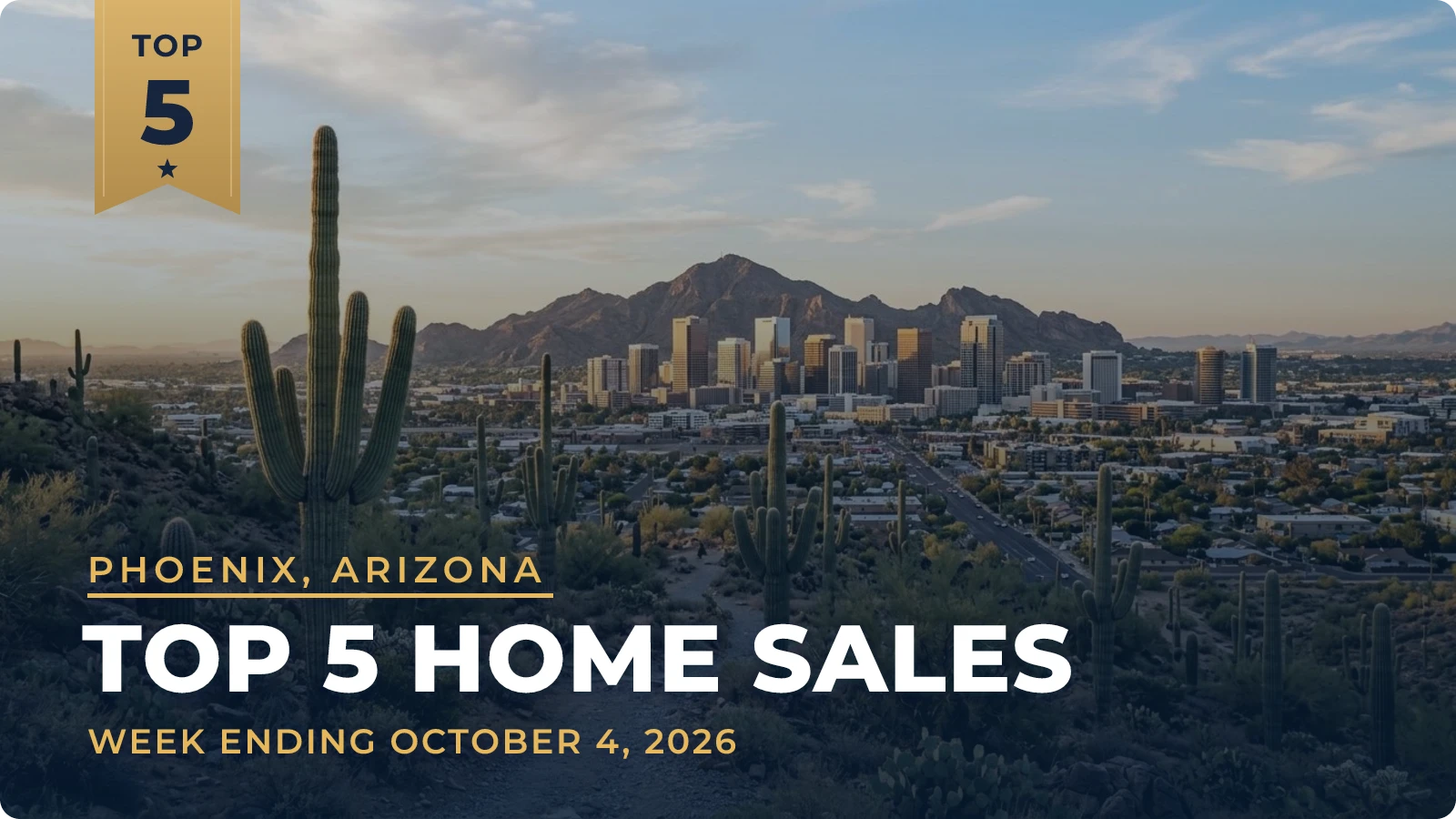 Phoenix, Arizona Metro Area Top 5 Home Sales — week ending October 4, 2026