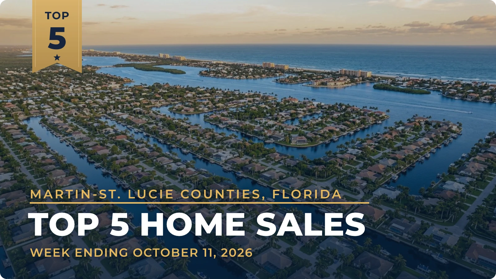 Martin-St. Lucie Counties, Florida Top 5 Home Sales — week ending October 11, 2026