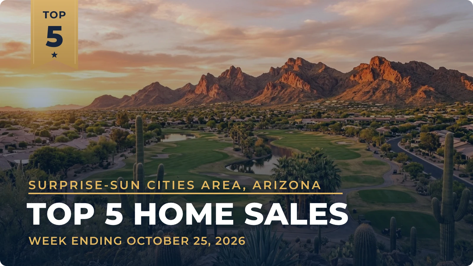 Surprise-Sun Cities Area, Arizona Top 5 Home Sales — week ending October 25, 2026