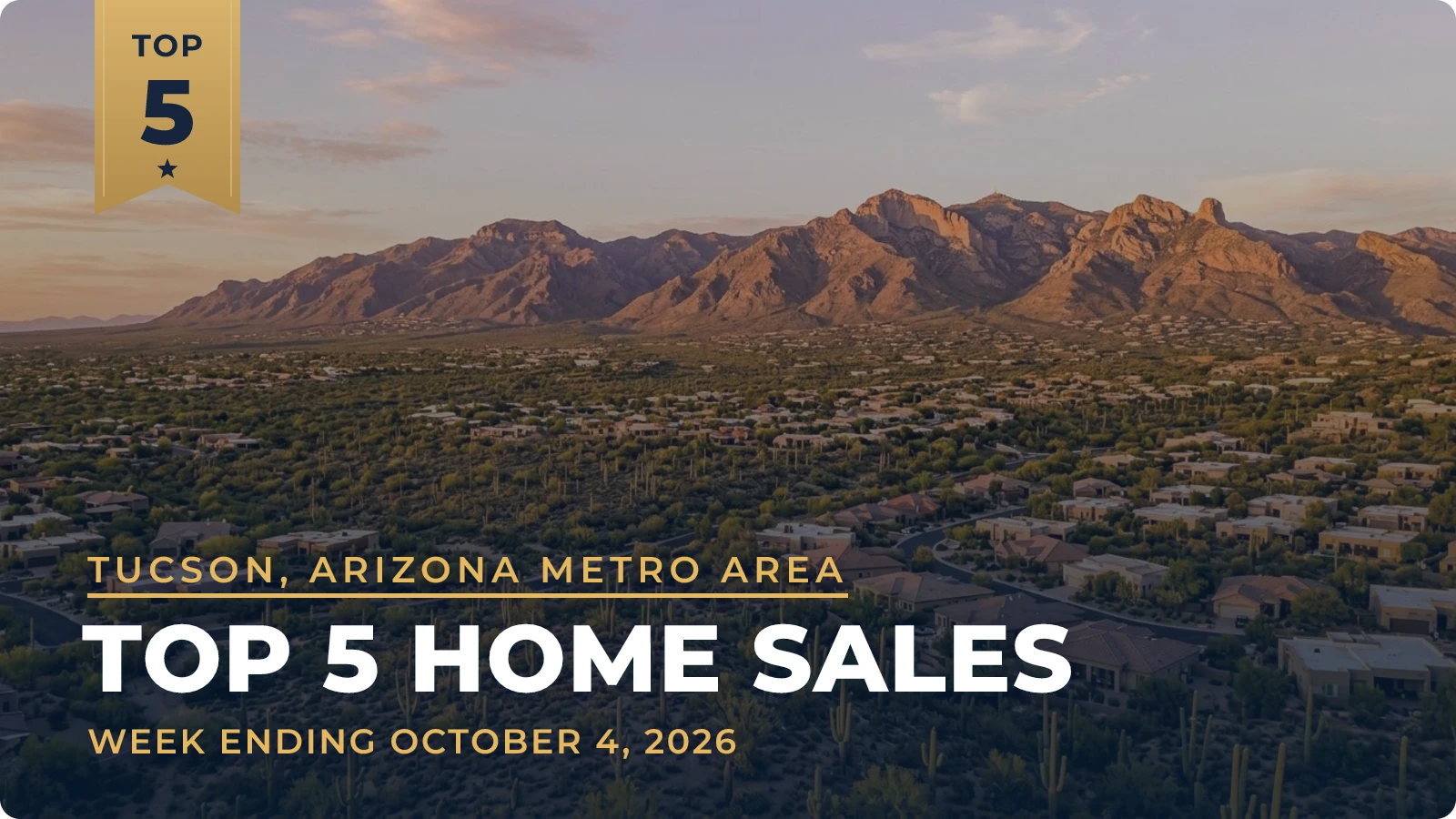 Tucson, Arizona Metro Area Top 5 Home Sales — week ending October 4, 2026