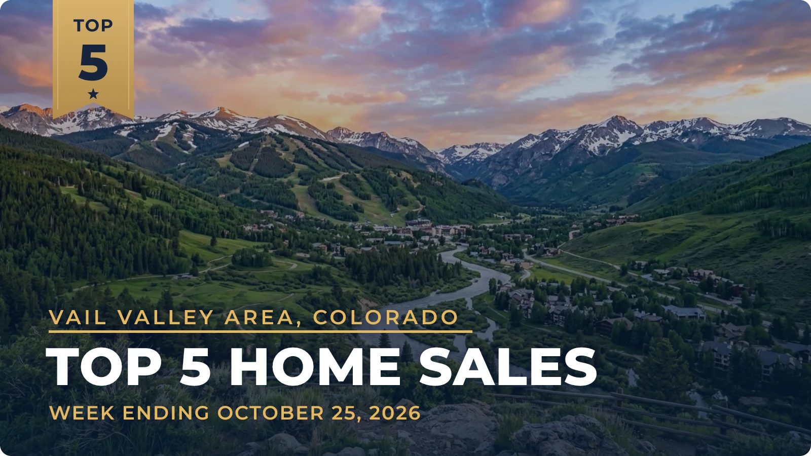 Vail Valley Area, Colorado Top 5 Home Sales — week ending October 25, 2026