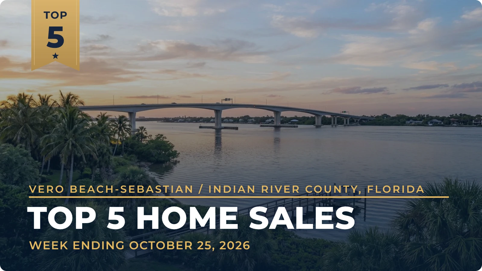 Vero Beach-Sebastian / Indian River County, Florida Top 5 Home Sales — week ending October 25, 2026