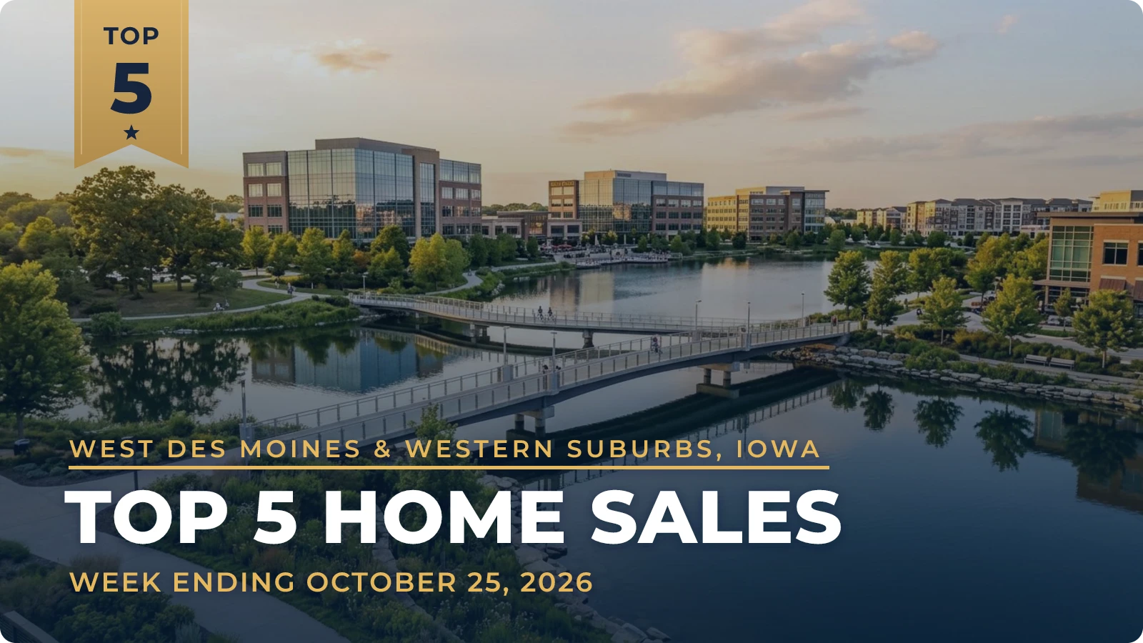 West Des Moines & Western Suburbs, Iowa Top 5 Home Sales — week ending October 25, 2026