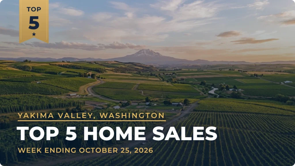 Yakima Valley, Washington Top 5 Home Sales: Ahtanum Acreage Leads, With Selah Close Behind